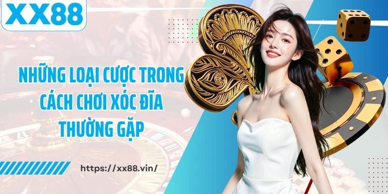 Những loại cược trong cách chơi xóc đĩa thường gặp